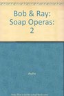 Bob  Ray The Soap Operas Volume Two featuring Mary Backstayge and Linda Lovely