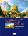 Geschichte der Landschaftsmalerei vom Spatmittelalter bis zur Romantik