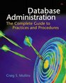 Database Administration The Complete Guide to Practices and Procedures