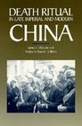 Death Ritual in Late Imperial and Modern China