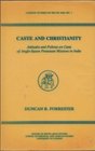 Caste And Christianity Attitudes and Policies on Caste of AngloSaxon Protestant Missions in India