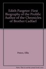 Edith Pargeter First Biography of the Prolific Author of the Chronicles of Brother Cadfael