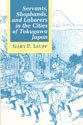 Servants Shophands and Laborers in the Cities of Tokugawa Japan