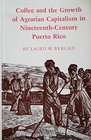 Coffee and the Growth of Agrarian Capitalism in NineteenthCentury Puerto Rico