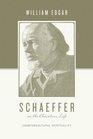 Schaeffer on the Christian Life Countercultural Spirituality