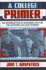 A College Primer An Introduction to Academic Life for the Entering College Student