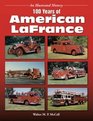 100 Years Of American LaFrance An Illustrated History