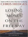 Losing Moses on the Freeway The 10 Commandments in America