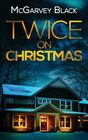 TWICE ON CHRISTMAS an unputdownable psychological thriller with an astonishing twist