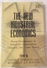 The New Industrial Economics Recent Developments in Industrial Organization Oligopoly and Game Theory