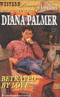 Betrayed by Love (Ranch Rogues) (Western Lovers, No 1)