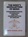 The Body's Recollection of Being Phenomenological Psychology and the Deconstruction of Nihilism
