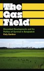 The Gas Field Discordant Developments and the Politics of Survival in Bangladesh