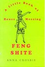 Feng Shite A Little Book of House Messing