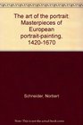 The art of the portrait Masterpieces of European portraitpainting 14201670