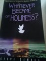 Whatever Became of Holiness