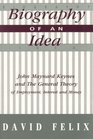 Biography of an Idea John Maynard Keynes and the General Theory of Employment Interest and Money
