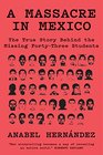 A Massacre in Mexico The True Story Behind the Missing Forty Three Students