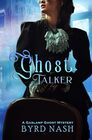 Ghost Talker: A Gaslamp Ghost Mystery (Madame Chalamet Ghost Mysteries)