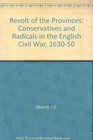 Revolt of the Provinces Conservatives and Radicals in the English Civil War 163050