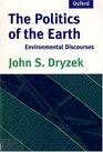 The Politics of the Earth Environmental Discourses