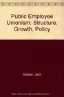 Public Employee Unionism Structure Growth Policy