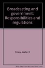 Broadcasting and government Responsibilities and regulations