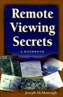 Remote Viewing Secrets: A Handbook