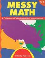 Messy Math Grades 47 A Collection of OpenEnded Math Investigations