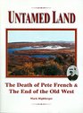 Untamed Land The Death of Pete French  the End of the Old West