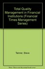 Total Quality Management in Financial Institutions