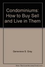 Condominiums how to buy sell and live in them
