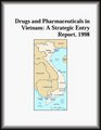 Drugs and Pharmaceuticals in Vietnam A Strategic Entry Report 1998