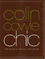 Colin Cowie Chic The Guide to Life As It Should Be