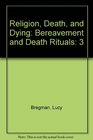 Religion Death and Dying Volume 3 Bereavement and Death Rituals
