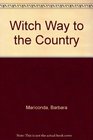 Witch Way to the Country