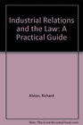 Industrial relations and the law A practical guide to the changing legislation
