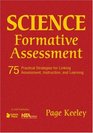 Science Formative Assessment 75 Practical Strategies for Linking Assessment Instruction and Learning