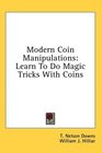 Modern Coin Manipulations Learn To Do Magic Tricks With Coins