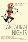 Arcadian Nights The Greek Myths Reimagined