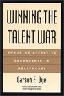Winning the Talent War Ensuring Effective Leadership in Healthcare
