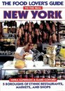 The Food Lover's Guide to the Real New York 5 Boroughs of Ethnic Restaurants Markets and Shops