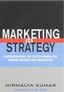 Marketing as Strategy Understanding the CEO'S Agenda for Driving Growth and Innovation