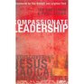 Compassionate Leadership Rediscovering Jesus' Radical Leadership Style