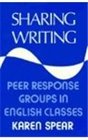 Sharing Writing: Peer Response Groups in English Classes