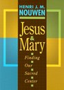 Jesus and Mary: Finding Our Sacred Center
