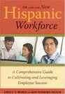 HR and the New Hispanic Workforce A Comprehensive Guide to Cultivating and Leveraging Employee Success