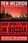 Once Upon a Time in Russia: The Rise of the Oligarchs - A True Story of Ambition, Wealth, Betrayal, and Murder