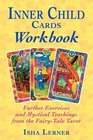 Inner Child Cards Workbook Further Exercises and Mystical Teachings from the FairyTale Tarot