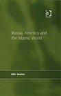 Russia America and the Islamic World
